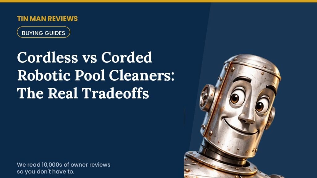 Cordless vs Corded Robotic Pool Cleaners: The Real Tradeoffs | Tin Man Reviews