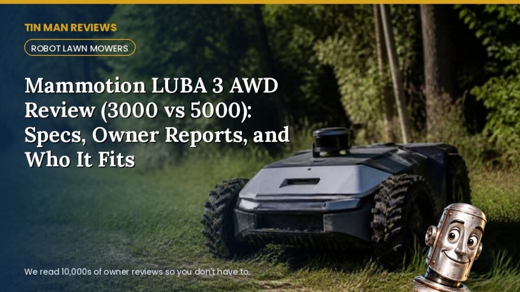 Mammotion LUBA 3 AWD Review (3000 vs 5000): Specs, Owner Reports, and Who It Fits
