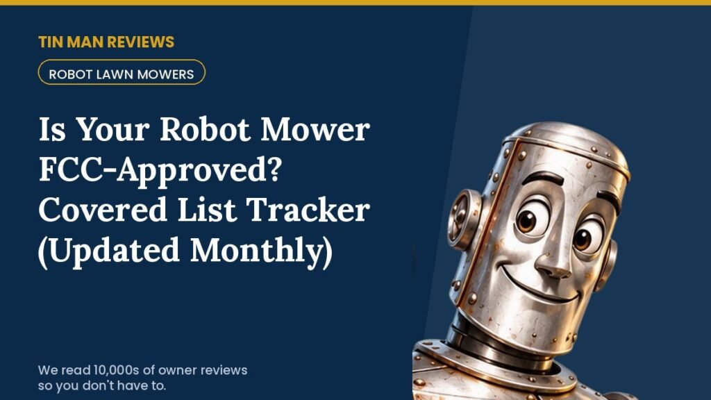 Is Your Robot Mower FCC-Approved? Covered List Tracker (Updated Monthly) | Tin Man Reviews